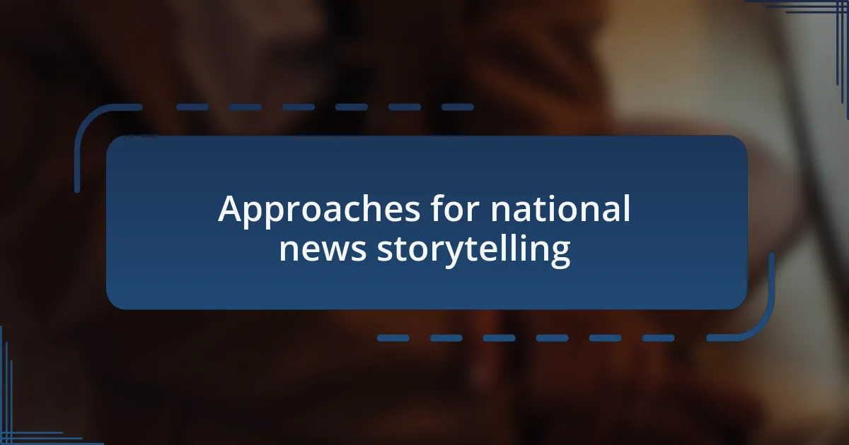Approaches for national news storytelling