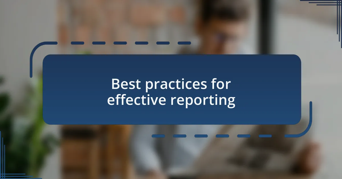 Best practices for effective reporting