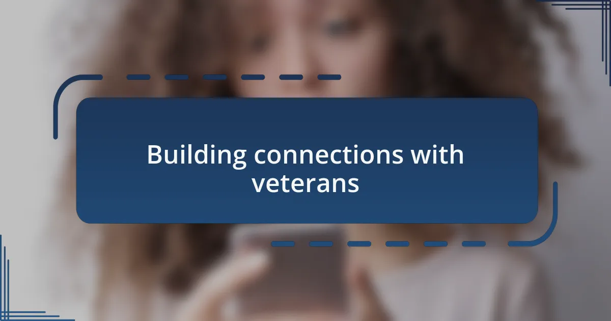 Building connections with veterans