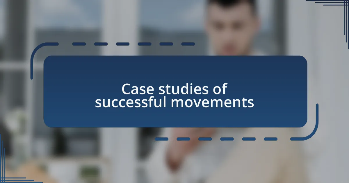 Case studies of successful movements