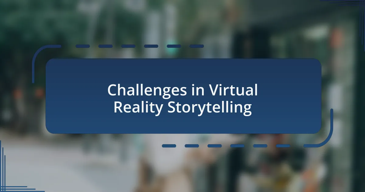 Challenges in Virtual Reality Storytelling