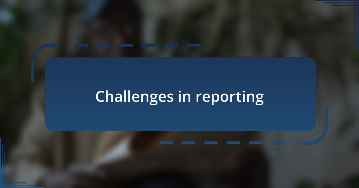 Challenges in reporting