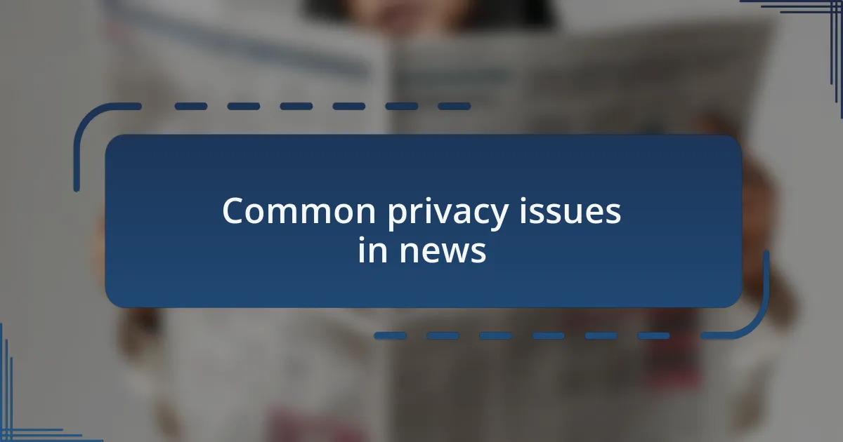 Common privacy issues in news