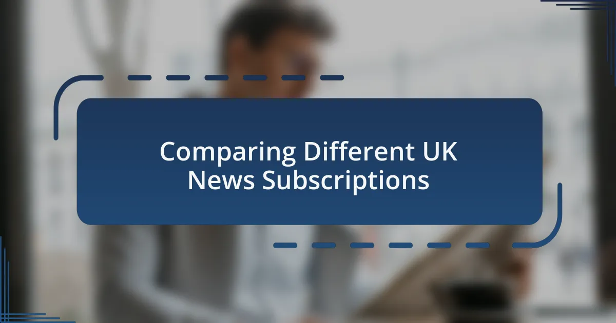 Comparing Different UK News Subscriptions