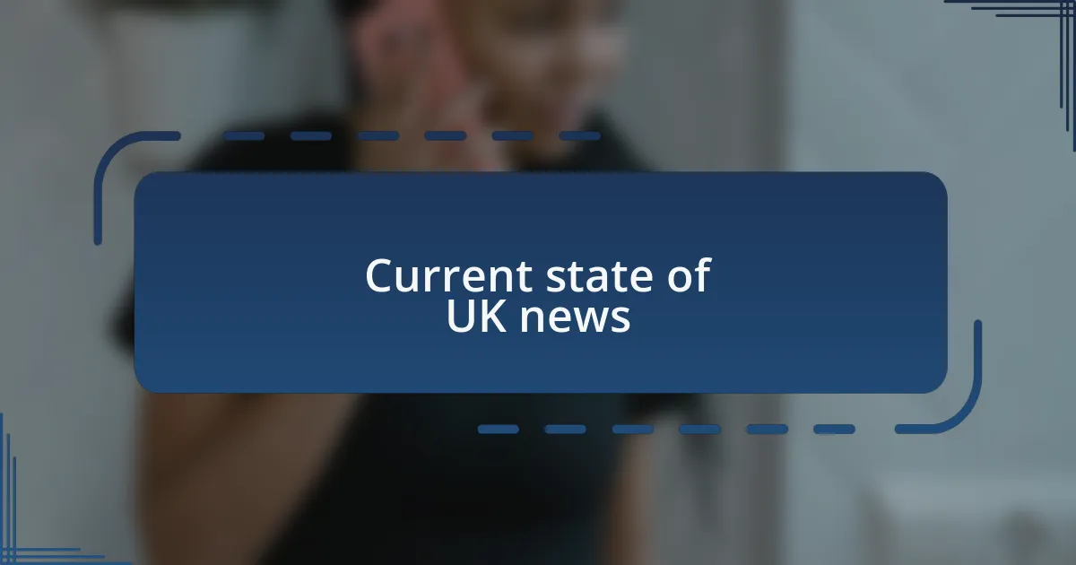 Current state of UK news
