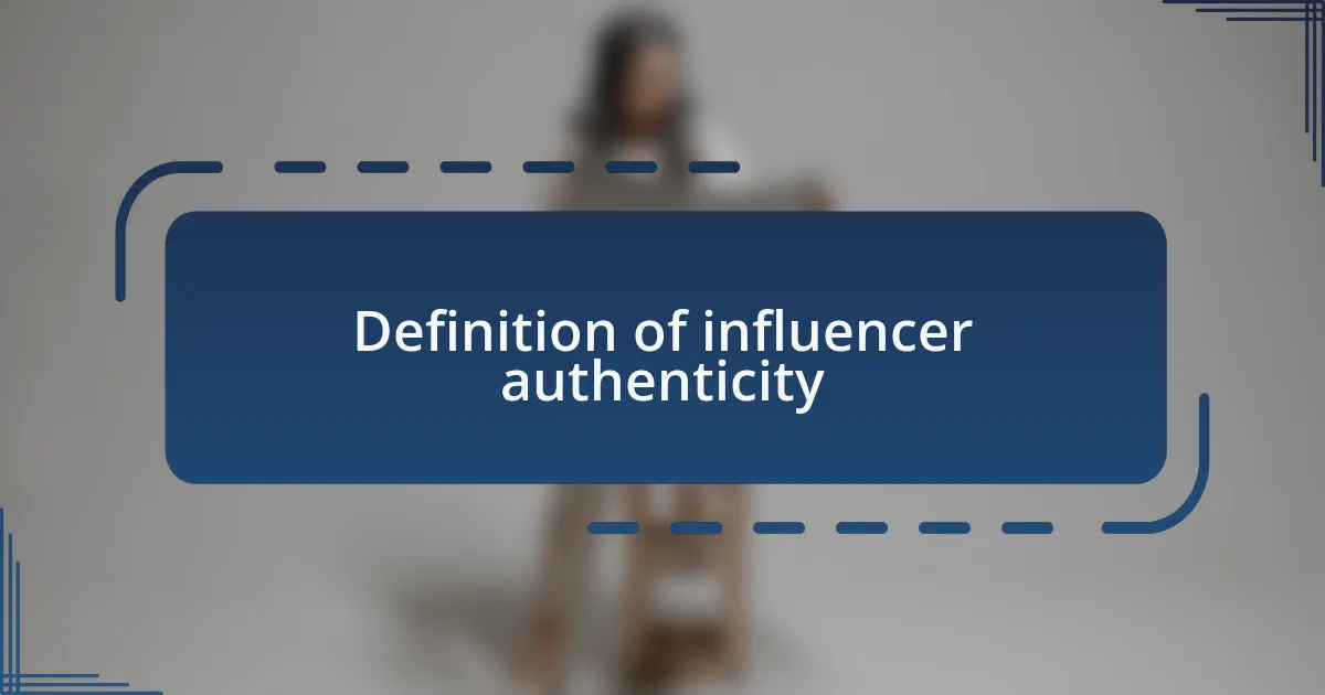 Definition of influencer authenticity