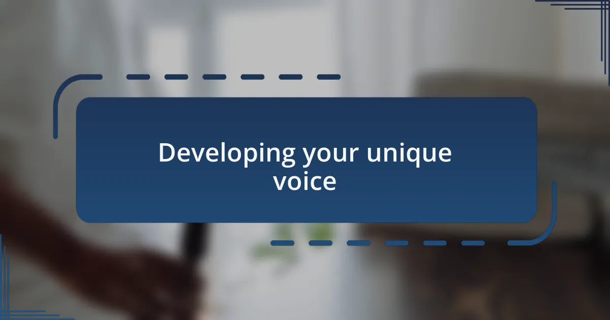 Developing your unique voice
