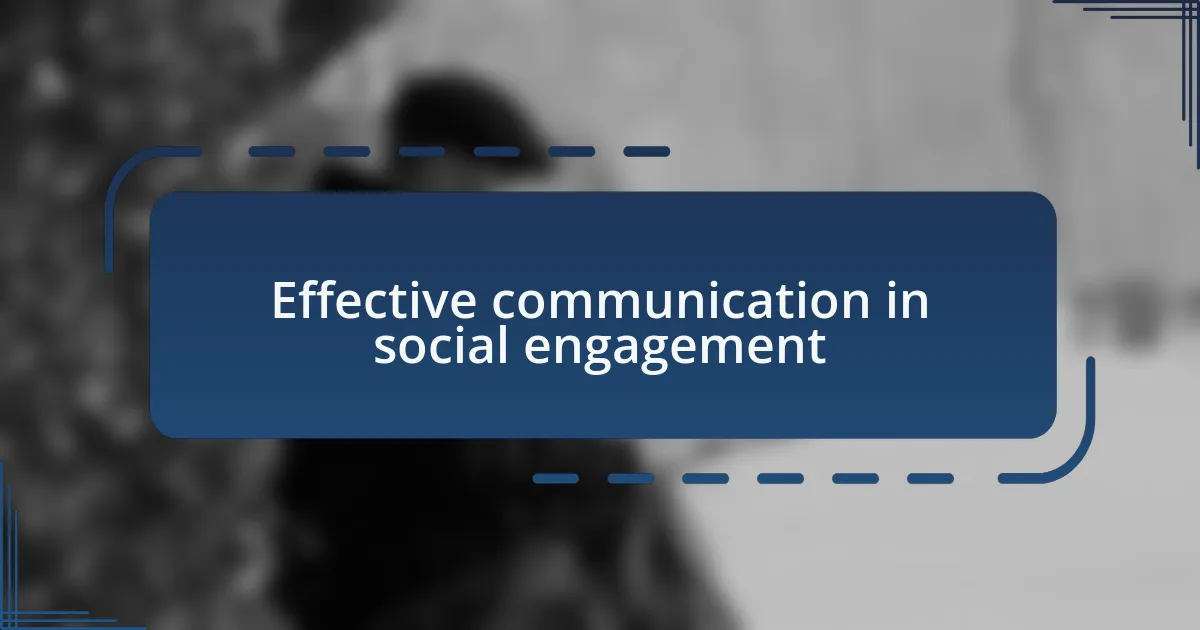 Effective communication in social engagement