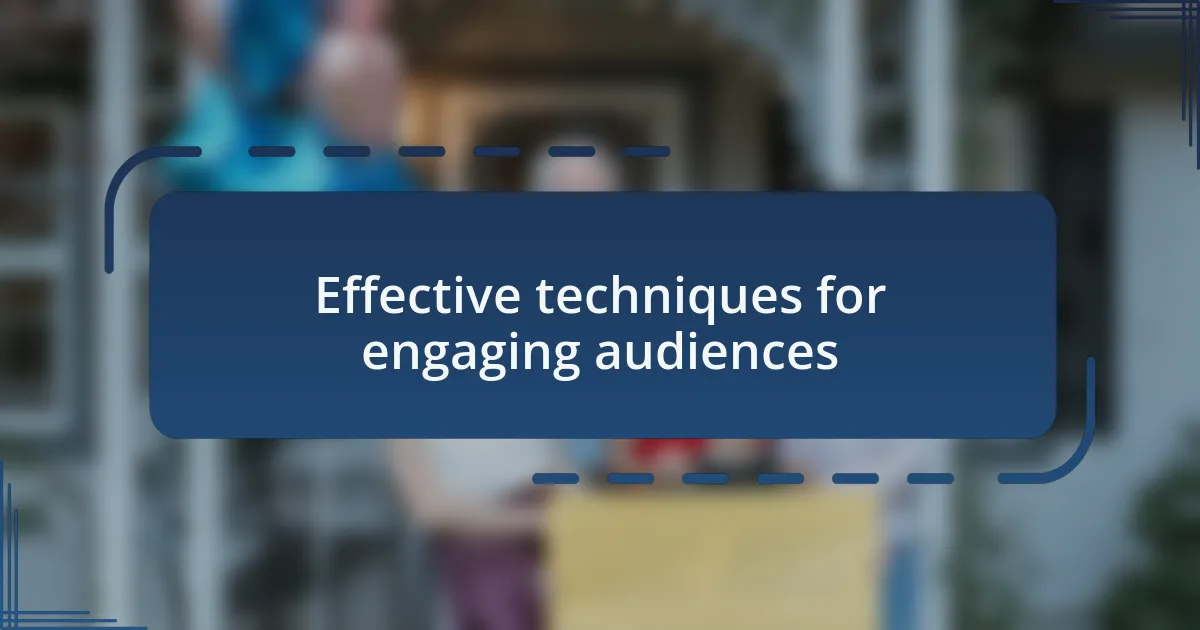 Effective techniques for engaging audiences