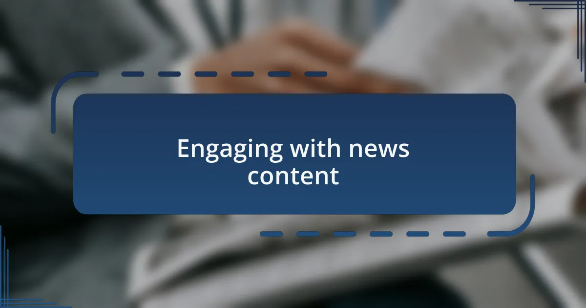 Engaging with news content