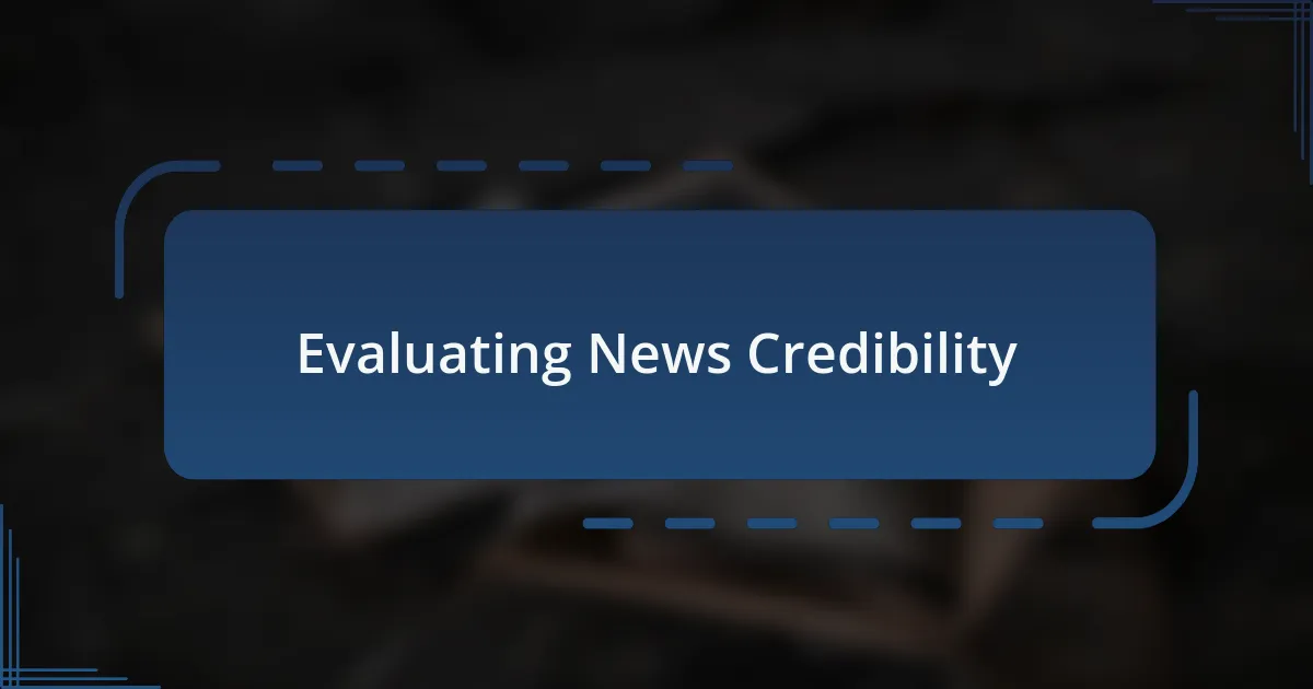 Evaluating News Credibility