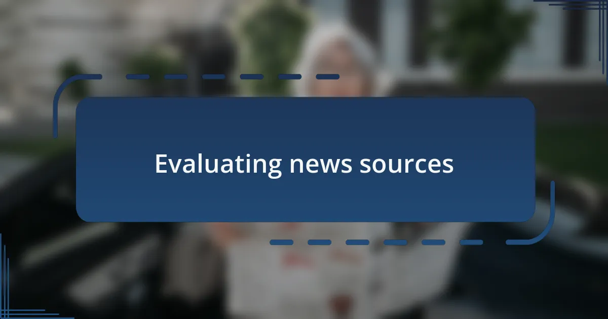 Evaluating news sources