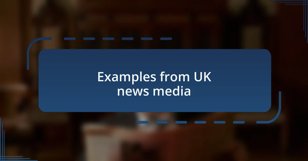 Examples from UK news media