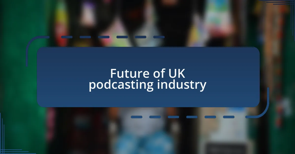 Future of UK podcasting industry
