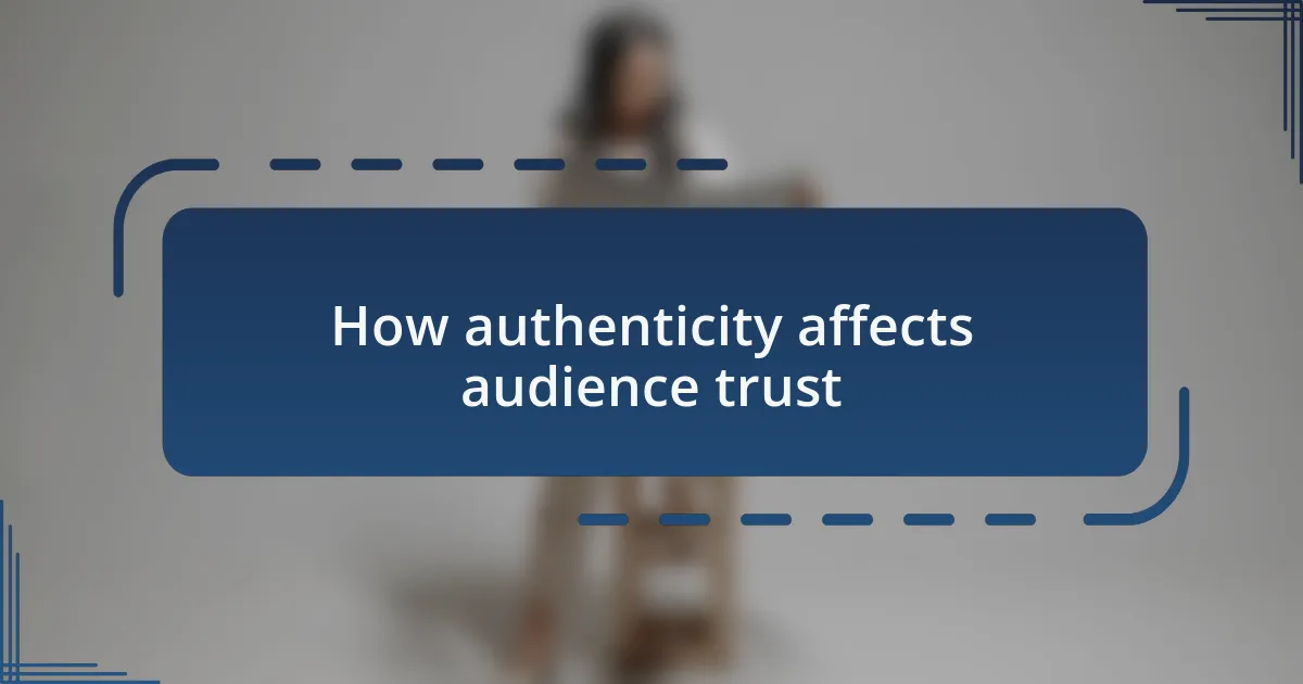 How authenticity affects audience trust