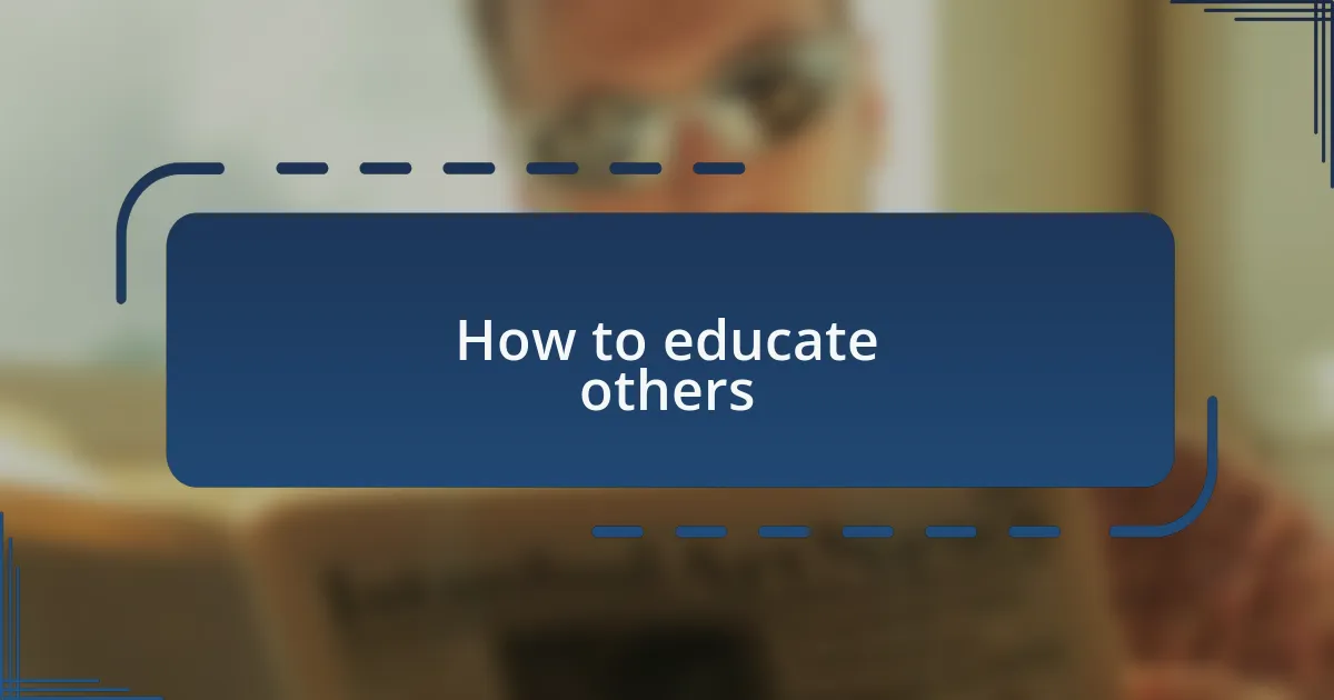 How to educate others