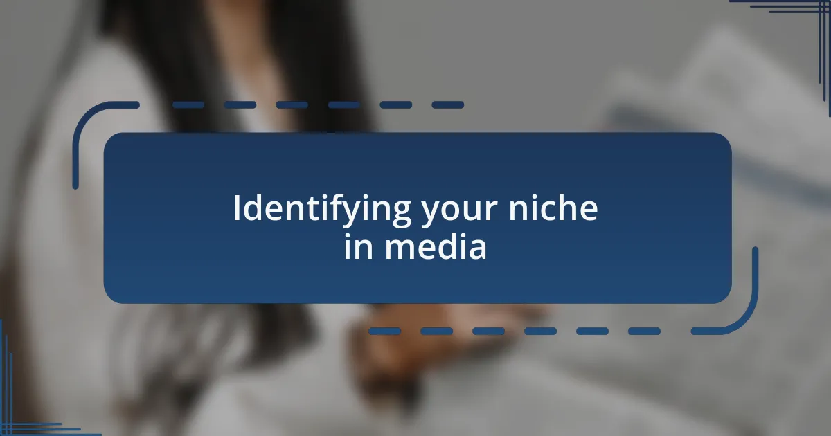 Identifying your niche in media