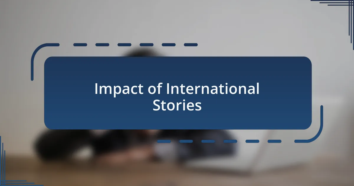 Impact of International Stories