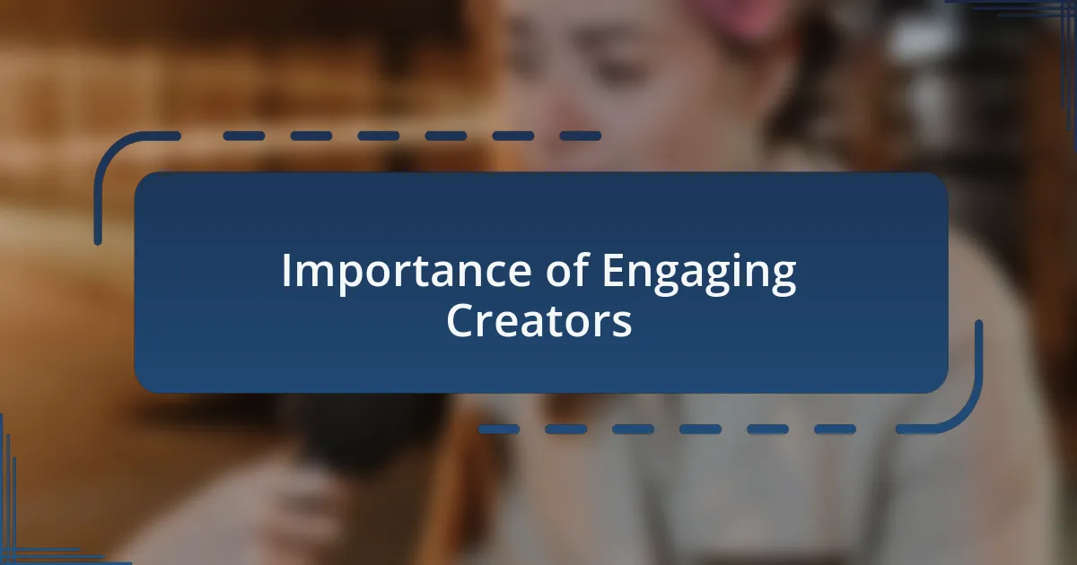 Importance of Engaging Creators