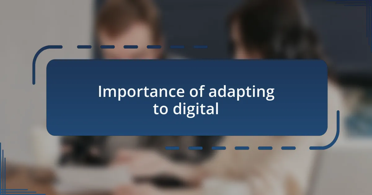 Importance of adapting to digital