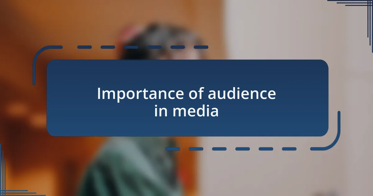 Importance of audience in media
