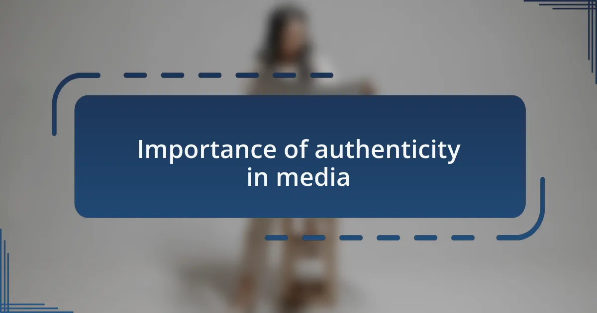 Importance of authenticity in media
