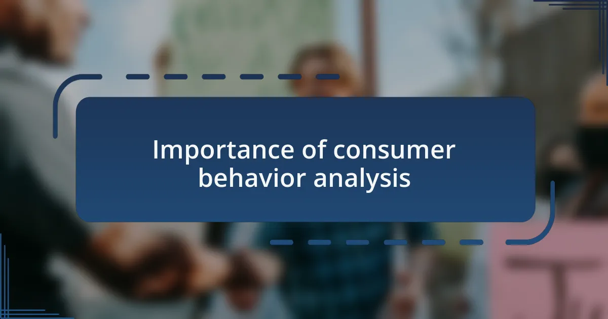 Importance of consumer behavior analysis