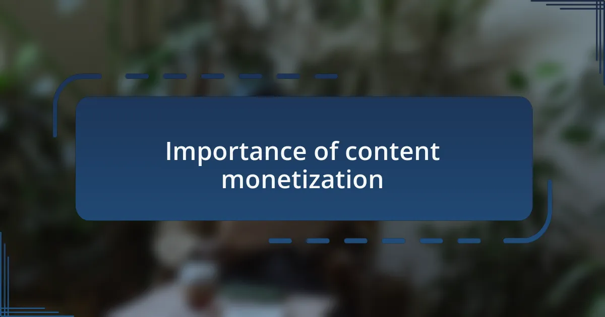 Importance of content monetization