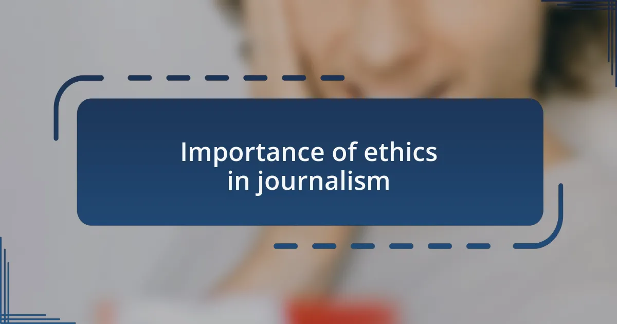 Importance of ethics in journalism