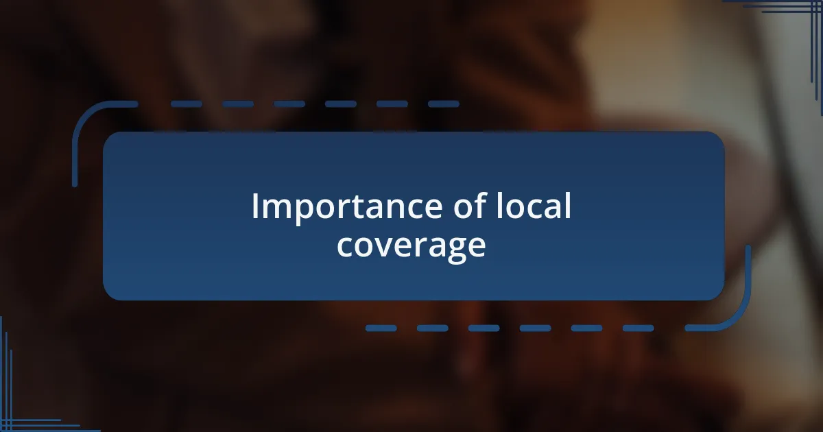 Importance of local coverage