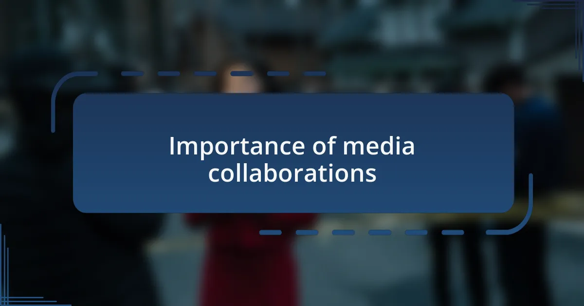 Importance of media collaborations