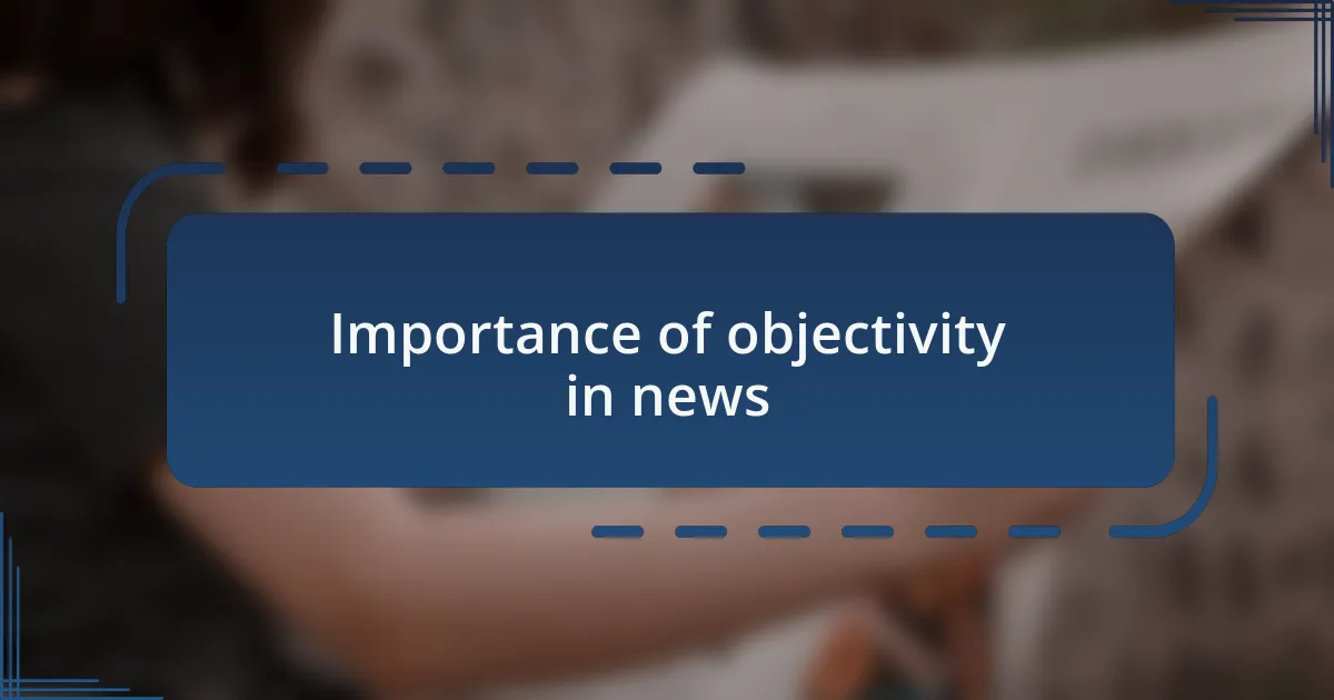 Importance of objectivity in news