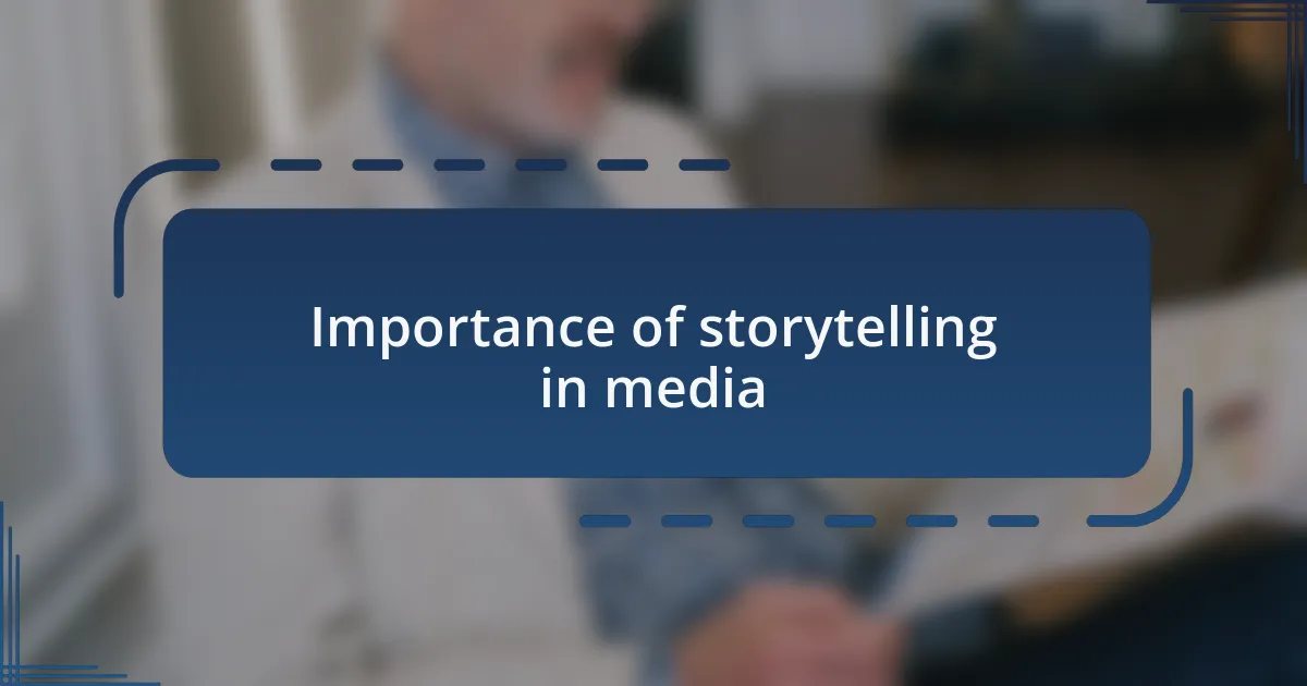 Importance of storytelling in media