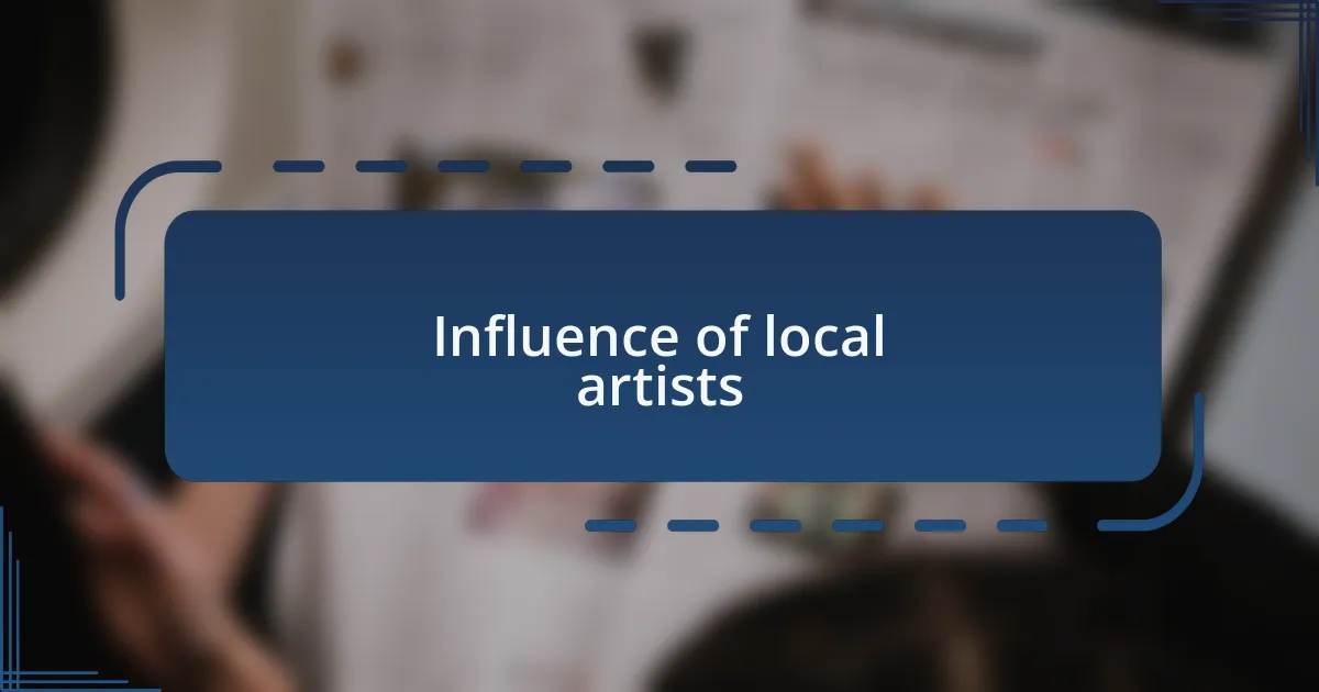 Influence of local artists