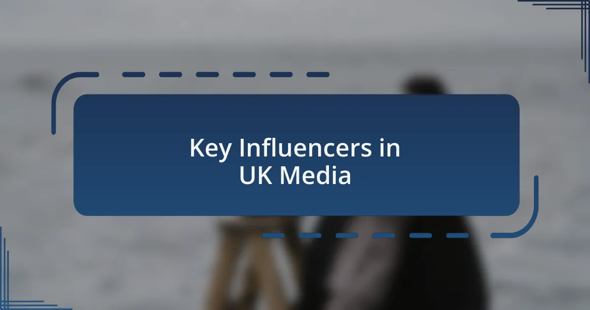 Key Influencers in UK Media
