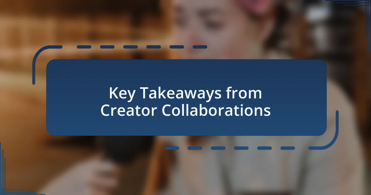 Key Takeaways from Creator Collaborations
