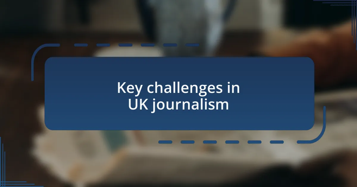 Key challenges in UK journalism