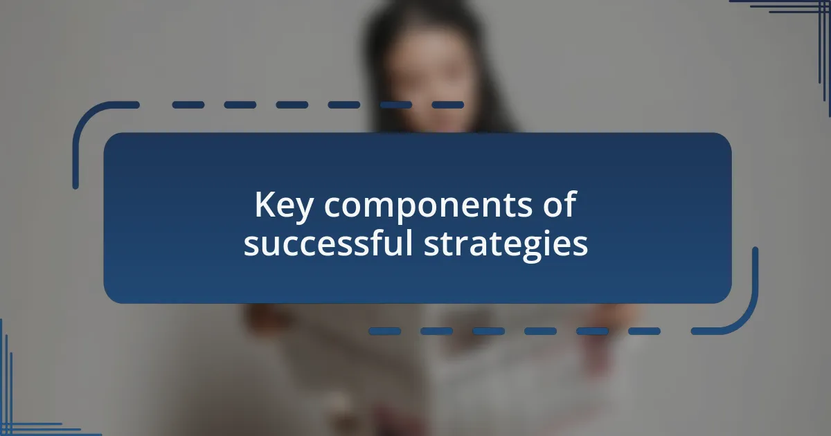 Key components of successful strategies