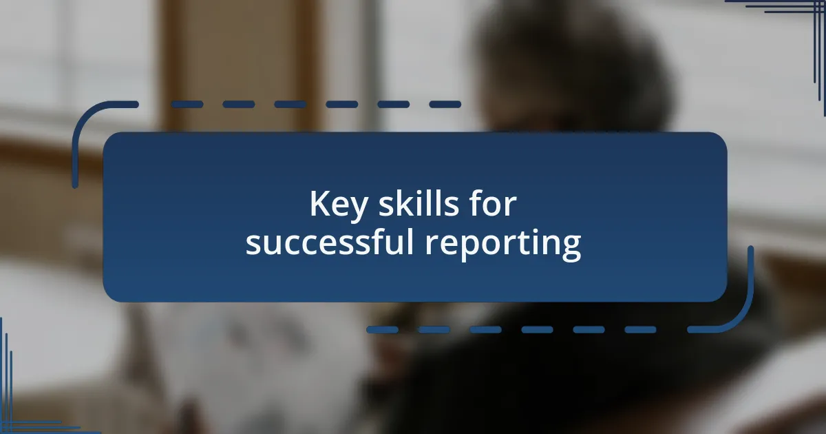 Key skills for successful reporting