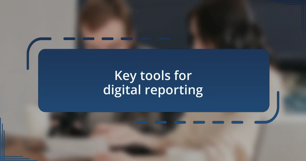 Key tools for digital reporting