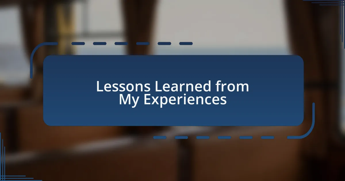 Lessons Learned from My Experiences