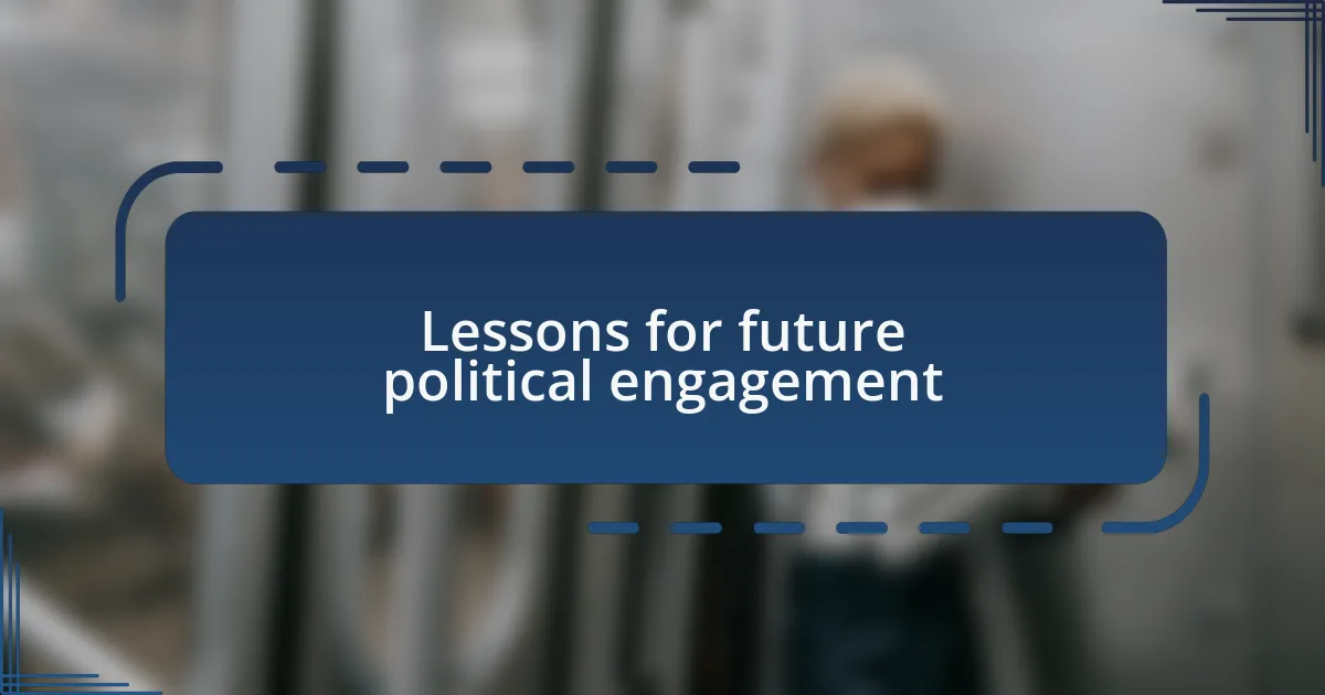 Lessons for future political engagement