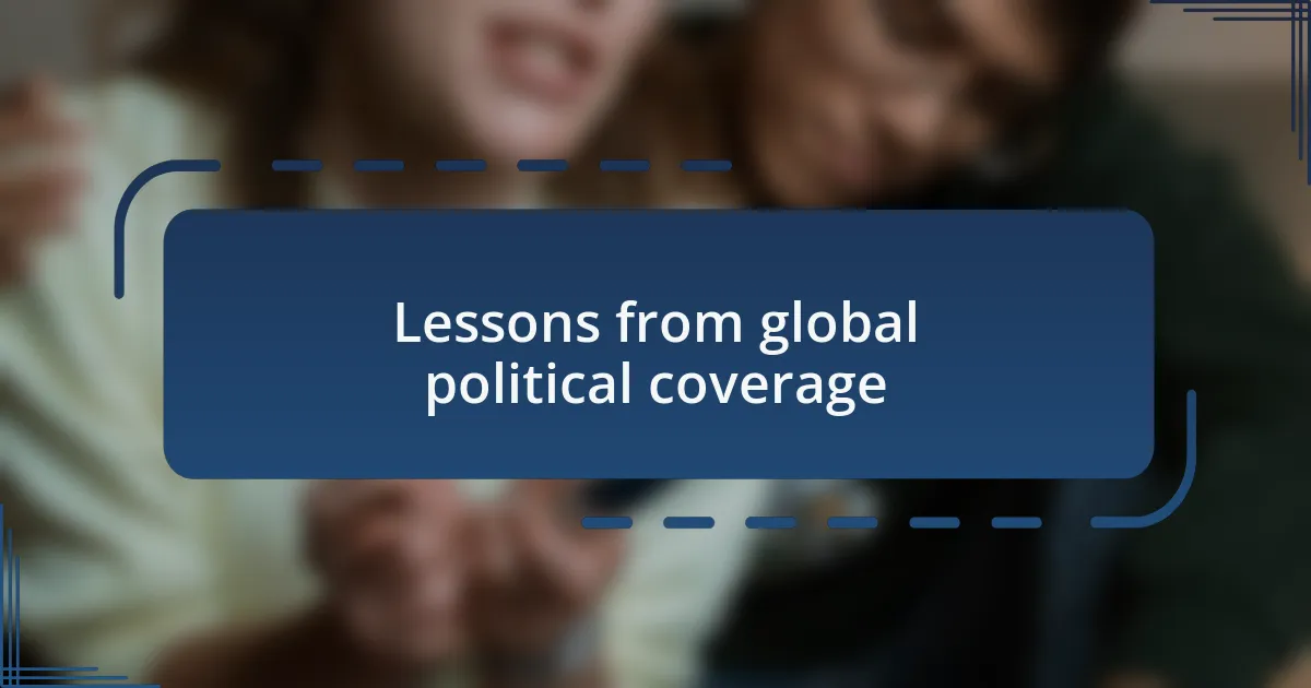 Lessons from global political coverage