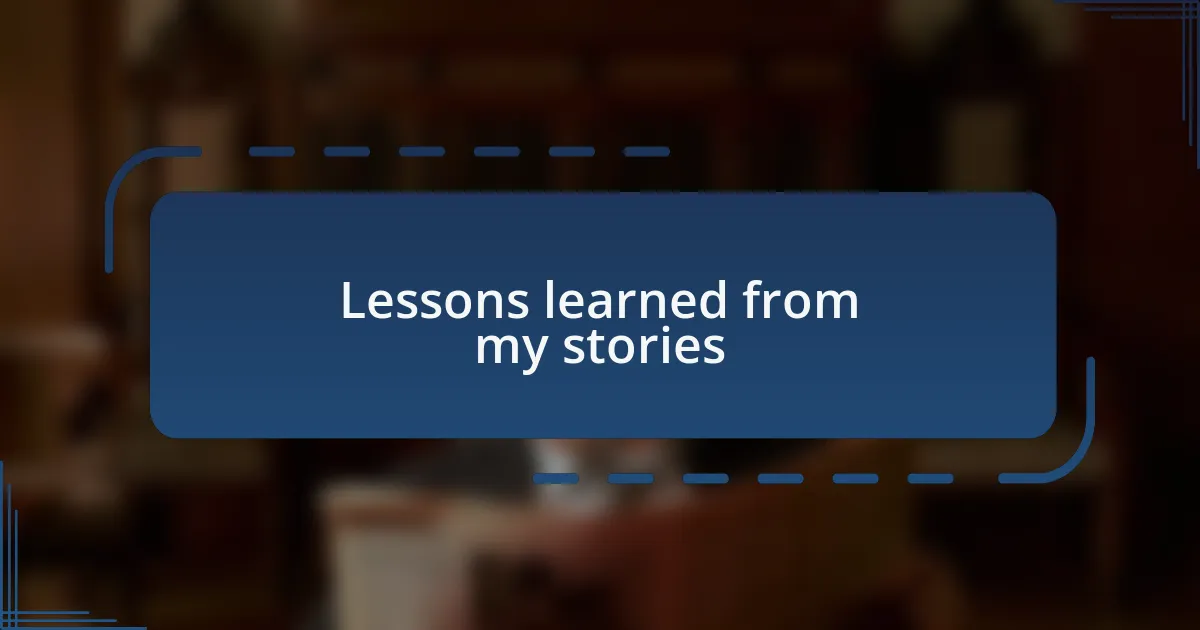 Lessons learned from my stories