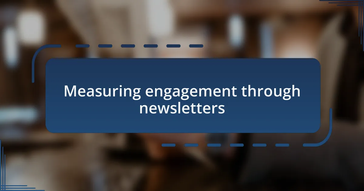 Measuring engagement through newsletters