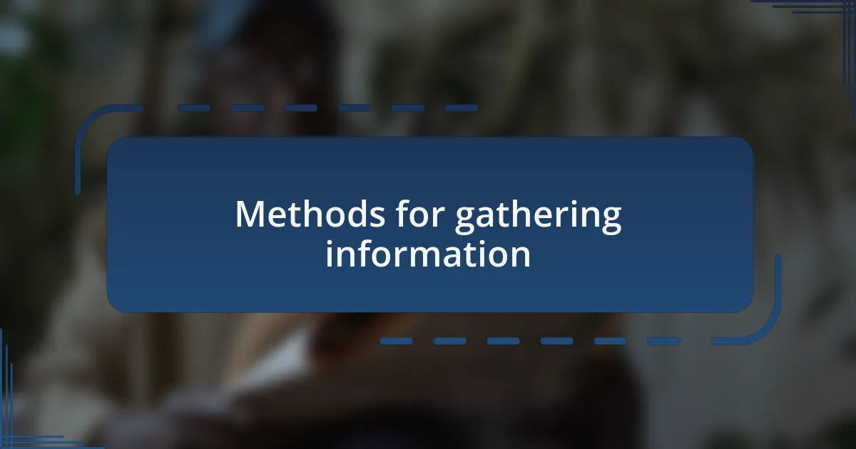 Methods for gathering information