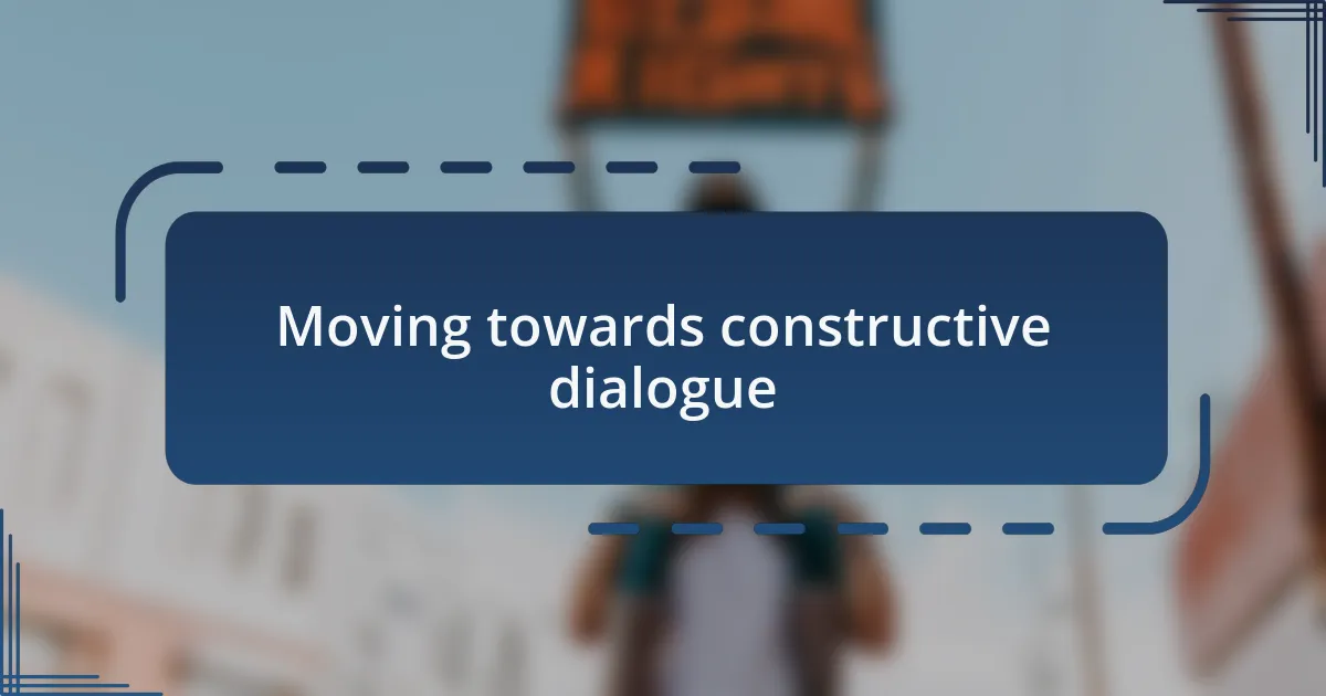 Moving towards constructive dialogue