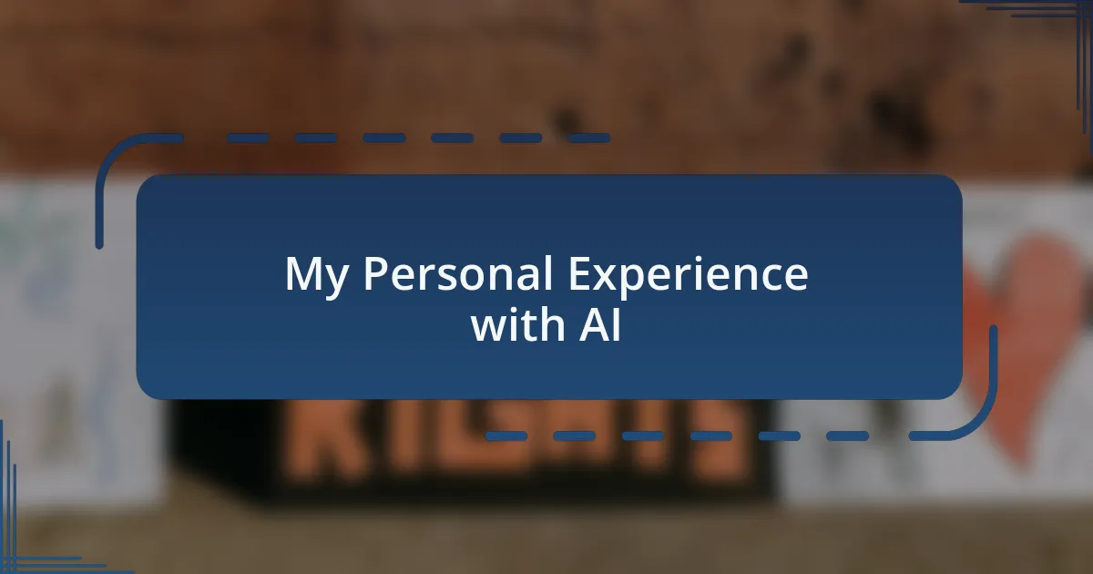My Personal Experience with AI