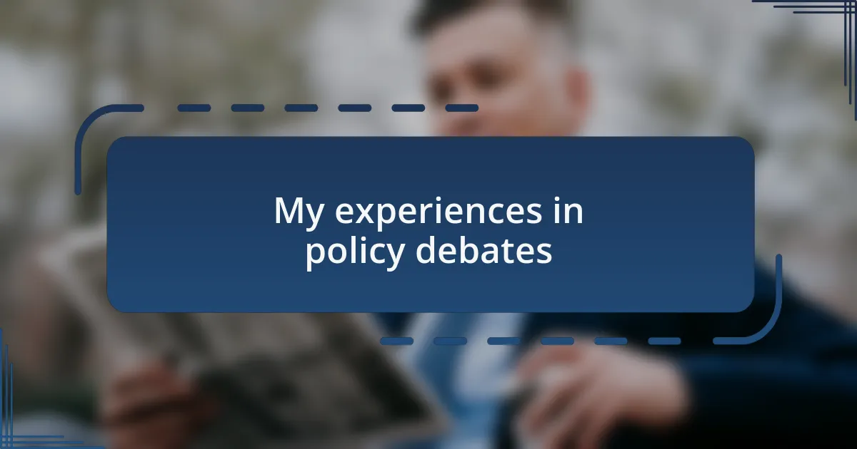 My experiences in policy debates