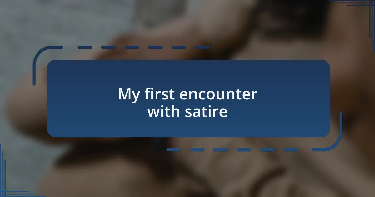My first encounter with satire